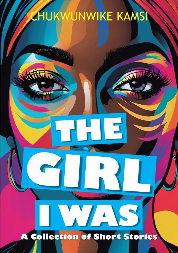 The Girl I Was: A Collection of Short Stories